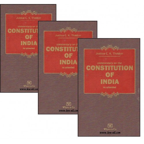 Whytes & Co.'s Commentary on the Constitution of India as Amended [3 Vols- HB] by Justice C. K. Thakker 